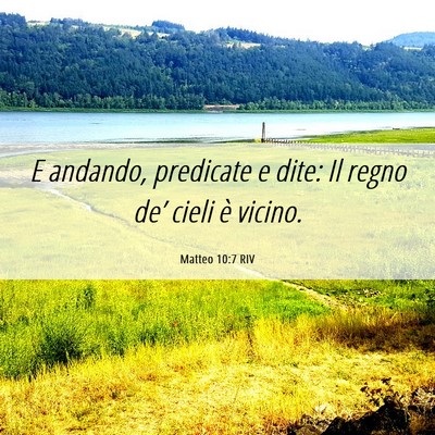 Picture 06 - Matteo 10:7 RIV - E andando, predicate e dite: Il regno de’ cieli - Bible Verse Picture