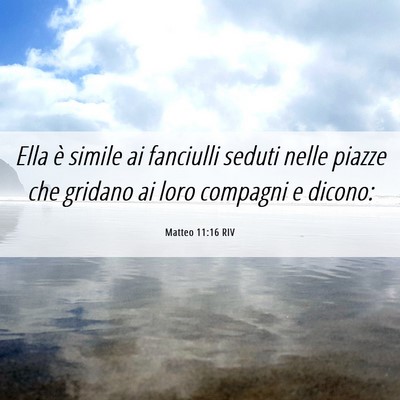 Picture 06 - Matteo 11:16 RIV - Ella è simile ai fanciulli seduti nelle piazze - Bible Verse Picture