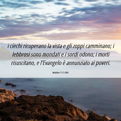 Picture 06 - Matteo 11:5 RIV - i ciechi ricuperano la vista e gli zoppi - Bible Verse Picture
