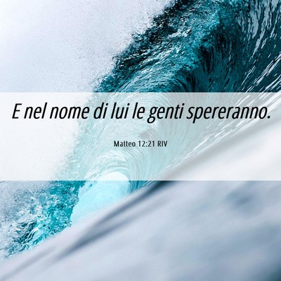 Picture 06 - Matteo 12:21 RIV - E nel nome di lui le genti - Bible Verse Picture
