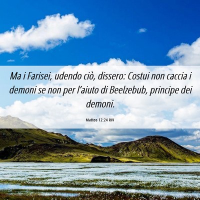 Picture 06 - Matteo 12:24 RIV - Ma i Farisei, udendo ciò, dissero: Costui non - Bible Verse Picture
