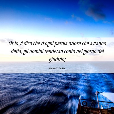 Picture 06 - Matteo 12:36 RIV - Or io vi dico che d’ogni parola oziosa che - Bible Verse Picture