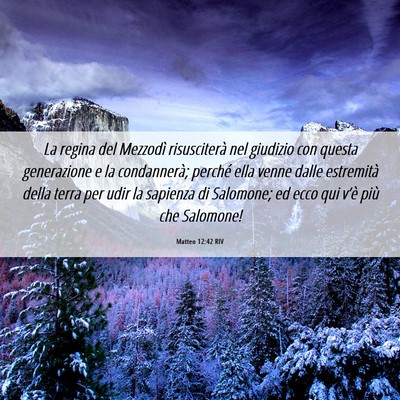 Picture 06 - Matteo 12:42 RIV - La regina del Mezzodì risusciterà nel giudizio - Bible Verse Picture