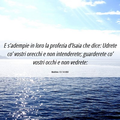 Picture 06 - Matteo 13:14 RIV - E s’adempie in loro la profezia d’Isaia che - Bible Verse Picture
