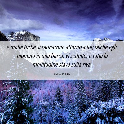 Picture 06 - Matteo 13:2 RIV - e molte turbe si raunarono attorno a lui; talché - Bible Verse Picture