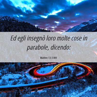 Picture 06 - Matteo 13:3 RIV - Ed egli insegnò loro molte cose in parabole, - Bible Verse Picture