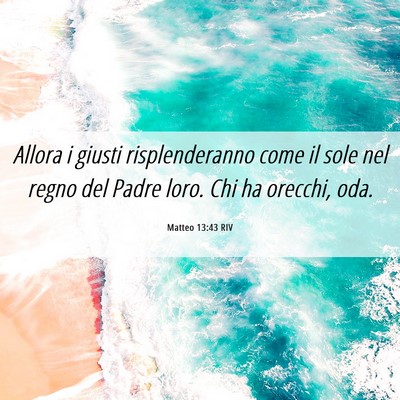 Picture 06 - Matteo 13:43 RIV - Allora i giusti risplenderanno come il sole nel - Bible Verse Picture