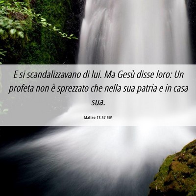 Picture 06 - Matteo 13:57 RIV - E si scandalizzavano di lui. Ma Gesù disse loro: - Bible Verse Picture
