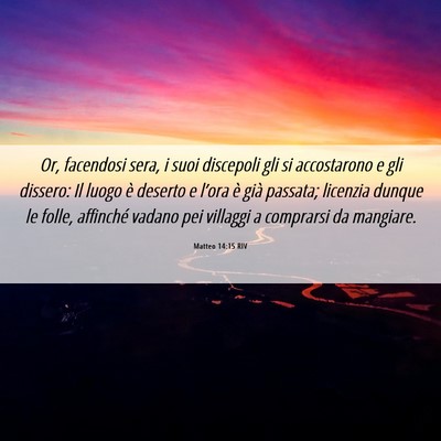 Picture 06 - Matteo 14:15 RIV - Or, facendosi sera, i suoi discepoli gli si - Bible Verse Picture