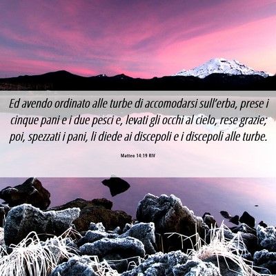 Picture 06 - Matteo 14:19 RIV - Ed avendo ordinato alle turbe di accomodarsi - Bible Verse Picture