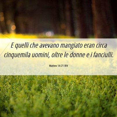 Picture 06 - Matteo 14:21 RIV - E quelli che avevano mangiato eran circa - Bible Verse Picture