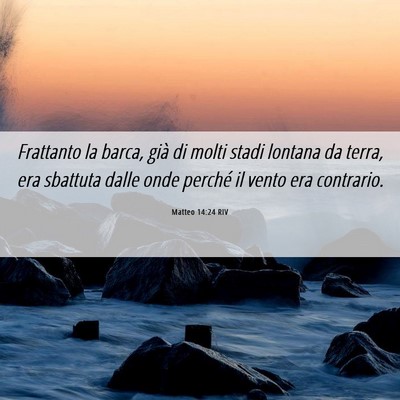 Picture 06 - Matteo 14:24 RIV - Frattanto la barca, già di molti stadi lontana - Bible Verse Picture