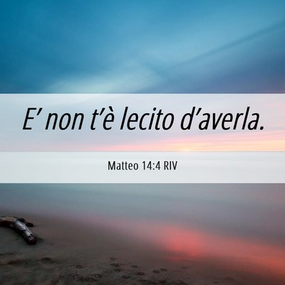 Picture 06 - Matteo 14:4 RIV - E’ non t’è lecito - Bible Verse Picture