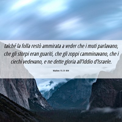 Picture 06 - Matteo 15:31 RIV - talché la folla restò ammirata a veder che i - Bible Verse Picture