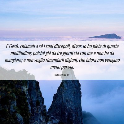 Picture 06 - Matteo 15:32 RIV - E Gesù, chiamati a sé i suoi discepoli, disse: - Bible Verse Picture