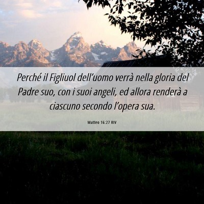Picture 06 - Matteo 16:27 RIV - Perché il Figliuol dell’uomo verrà nella - Bible Verse Picture