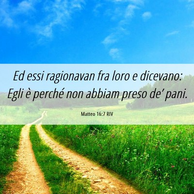 Picture 06 - Matteo 16:7 RIV - Ed essi ragionavan fra loro e dicevano: Egli è - Bible Verse Picture