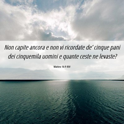 Picture 06 - Matteo 16:9 RIV - Non capite ancora e non vi ricordate de’ cinque - Bible Verse Picture