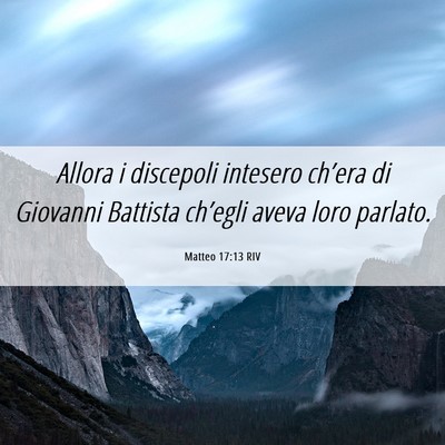 Picture 06 - Matteo 17:13 RIV - Allora i discepoli intesero ch’era di Giovanni - Bible Verse Picture