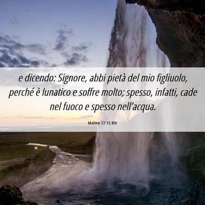 Picture 06 - Matteo 17:15 RIV - e dicendo: Signore, abbi pietà del mio - Bible Verse Picture