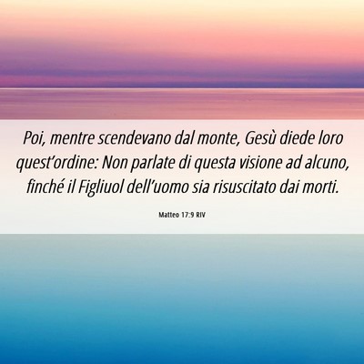 Picture 06 - Matteo 17:9 RIV - Poi, mentre scendevano dal monte, Gesù diede - Bible Verse Picture