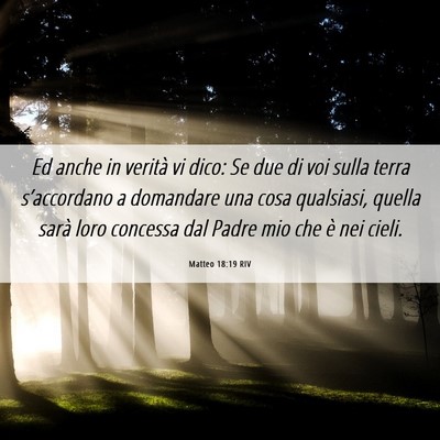 Picture 06 - Matteo 18:19 RIV - Ed anche in verità vi dico: Se due di voi sulla - Bible Verse Picture