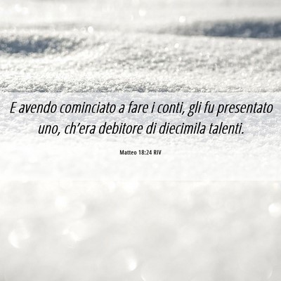 Picture 06 - Matteo 18:24 RIV - E avendo cominciato a fare i conti, gli fu - Bible Verse Picture