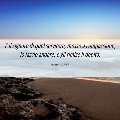 Picture 06 - Matteo 18:27 RIV - E il signore di quel servitore, mosso a - Bible Verse Picture