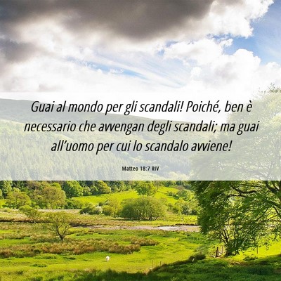 Picture 06 - Matteo 18:7 RIV - Guai al mondo per gli scandali! Poiché, ben è - Bible Verse Picture