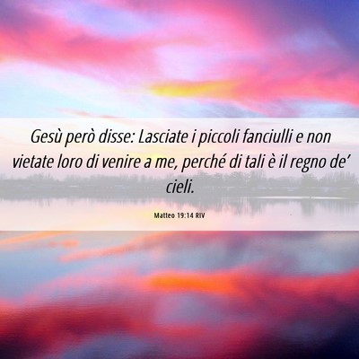 Picture 06 - Matteo 19:14 RIV - Gesù però disse: Lasciate i piccoli fanciulli e - Bible Verse Picture
