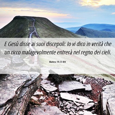 Picture 06 - Matteo 19:23 RIV - E Gesù disse ai suoi discepoli: Io vi dico in - Bible Verse Picture