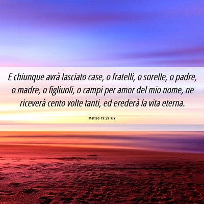 Picture 06 - Matteo 19:29 RIV - E chiunque avrà lasciato case, o fratelli, o - Bible Verse Picture