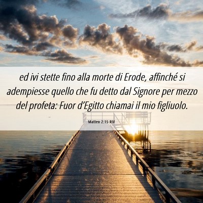 Picture 06 - Matteo 2:15 RIV - ed ivi stette fino alla morte di Erode, affinché - Bible Verse Picture