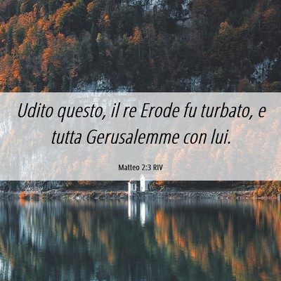 Picture 06 - Matteo 2:3 RIV - Udito questo, il re Erode fu turbato, e tutta - Bible Verse Picture