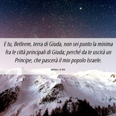 Picture 06 - Matteo 2:6 RIV - E tu, Betleem, terra di Giuda, non sei punto la - Bible Verse Picture
