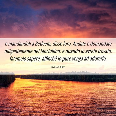 Picture 06 - Matteo 2:8 RIV - e mandandoli a Betleem, disse loro: Andate e - Bible Verse Picture