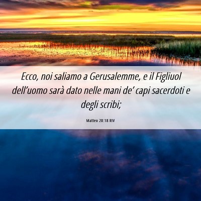Picture 06 - Matteo 20:18 RIV - Ecco, noi saliamo a Gerusalemme, e il Figliuol - Bible Verse Picture