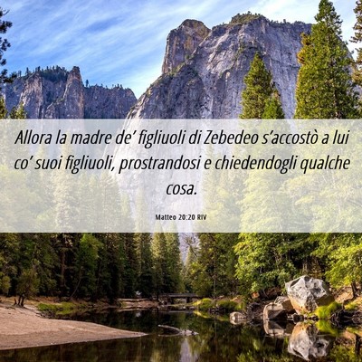 Picture 06 - Matteo 20:20 RIV - Allora la madre de’ figliuoli di Zebedeo - Bible Verse Picture