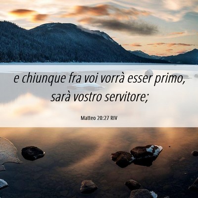 Picture 06 - Matteo 20:27 RIV - e chiunque fra voi vorrà esser primo, sarà - Bible Verse Picture