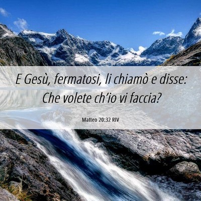 Picture 06 - Matteo 20:32 RIV - E Gesù, fermatosi, li chiamò e disse: Che - Bible Verse Picture