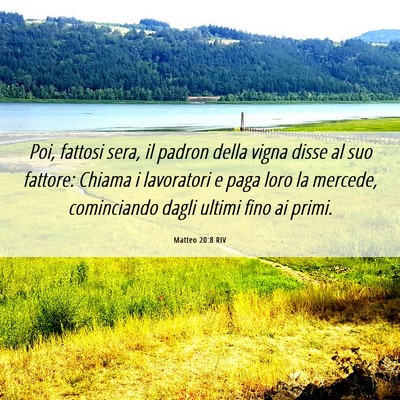 Picture 06 - Matteo 20:8 RIV - Poi, fattosi sera, il padron della vigna disse al - Bible Verse Picture