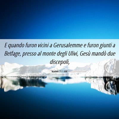 Picture 06 - Matteo 21:1 RIV - E quando furon vicini a Gerusalemme e furon - Bible Verse Picture