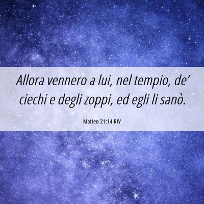 Picture 06 - Matteo 21:14 RIV - Allora vennero a lui, nel tempio, de’ ciechi e - Bible Verse Picture