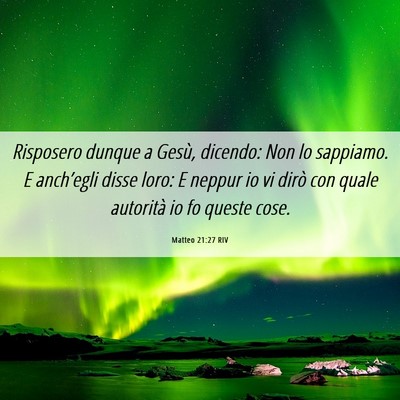 Picture 06 - Matteo 21:27 RIV - Risposero dunque a Gesù, dicendo: Non lo - Bible Verse Picture