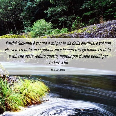 Picture 06 - Matteo 21:32 RIV - Poiché Giovanni è venuto a voi per la via della - Bible Verse Picture