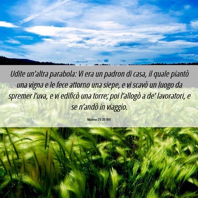 Picture 06 - Matteo 21:33 RIV - Udite un’altra parabola: Vi era un padron di - Bible Verse Picture