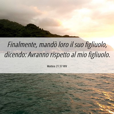 Picture 06 - Matteo 21:37 RIV - Finalmente, mandò loro il suo figliuolo, - Bible Verse Picture