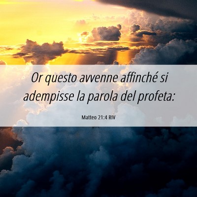 Picture 06 - Matteo 21:4 RIV - Or questo avvenne affinché si adempisse la - Bible Verse Picture