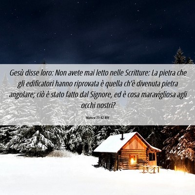 Picture 06 - Matteo 21:42 RIV - Gesù disse loro: Non avete mai letto nelle - Bible Verse Picture