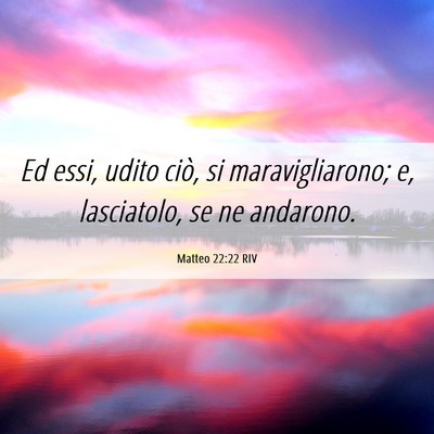 Picture 06 - Matteo 22:22 RIV - Ed essi, udito ciò, si maravigliarono; e, - Bible Verse Picture